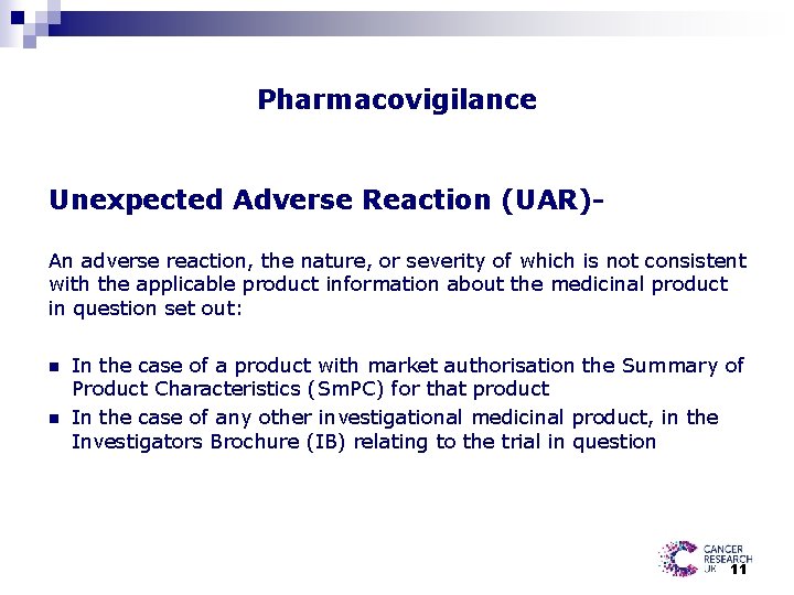 Pharmacovigilance Unexpected Adverse Reaction (UAR)An adverse reaction, the nature, or severity of which is