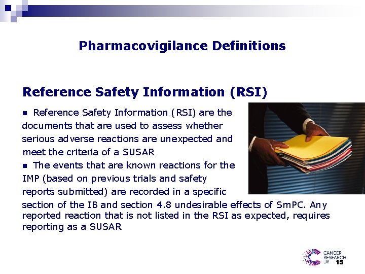 Pharmacovigilance Definitions Reference Safety Information (RSI) are the documents that are used to assess