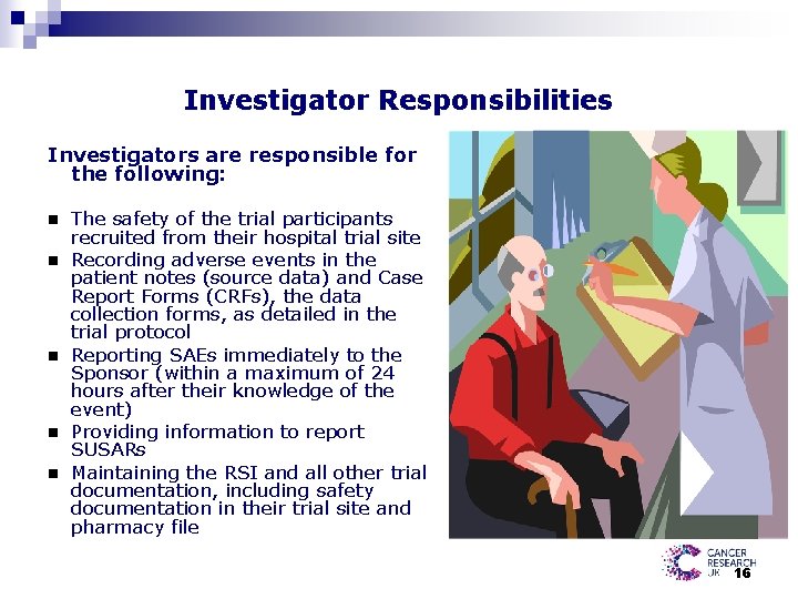 Investigator Responsibilities Investigators are responsible for the following: n n n The safety of