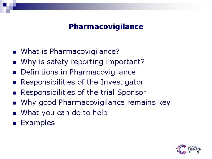 Pharmacovigilance n n n n What is Pharmacovigilance? Why is safety reporting important? Definitions