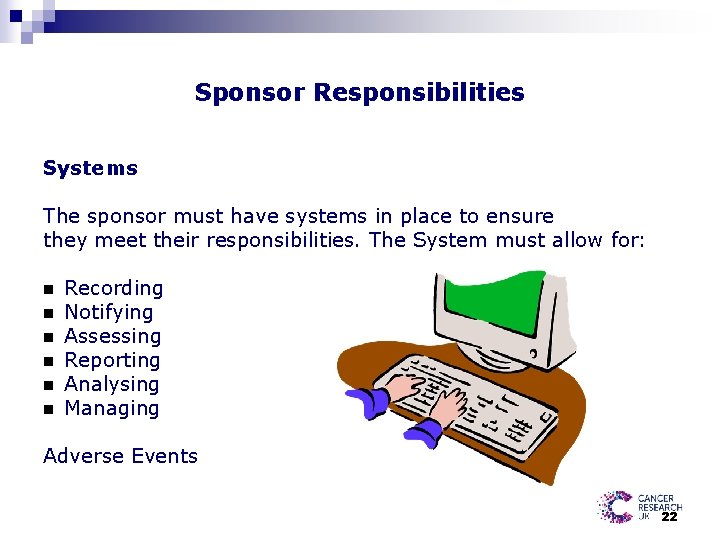 Sponsor Responsibilities Systems The sponsor must have systems in place to ensure they meet