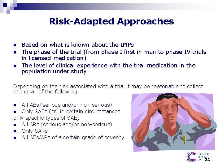 Risk-Adapted Approaches n n n Based on what is known about the IMPs The