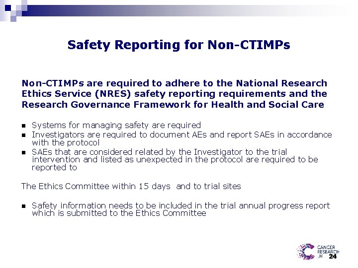 Safety Reporting for Non-CTIMPs are required to adhere to the National Research Ethics Service