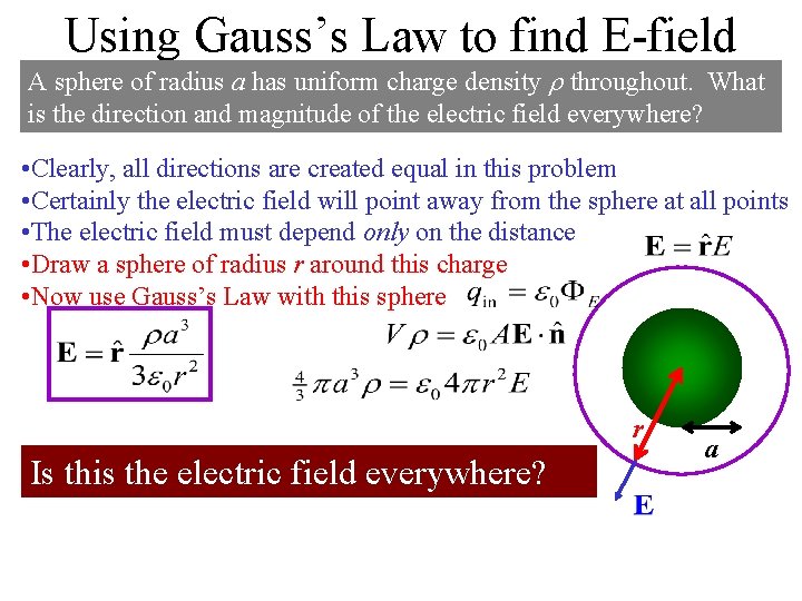 Using Gauss’s Law to find E-field A sphere of radius a has uniform charge