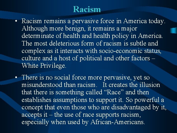 Racism • Racism remains a pervasive force in America today. Although more benign, it