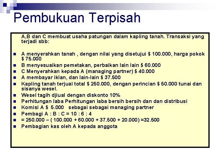 Pembukuan Terpisah A, B dan C membuat usaha patungan dalam kapling tanah. Transaksi yang