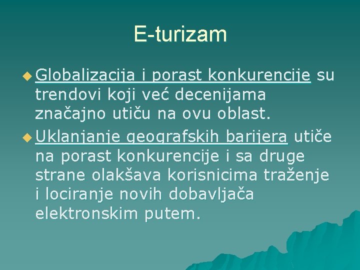 E-turizam u Globalizacija i porast konkurencije su trendovi koji već decenijama značajno utiču na