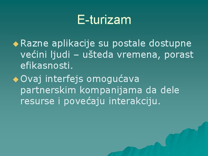 E-turizam u Razne aplikacije su postale dostupne većini ljudi – ušteda vremena, porast efikasnosti.