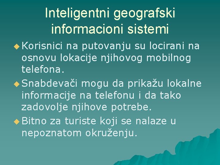 Inteligentni geografski informacioni sistemi u Korisnici na putovanju su locirani na osnovu lokacije njihovog