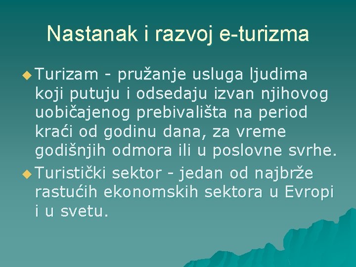 Nastanak i razvoj e-turizma u Turizam - pružanje usluga ljudima koji putuju i odsedaju