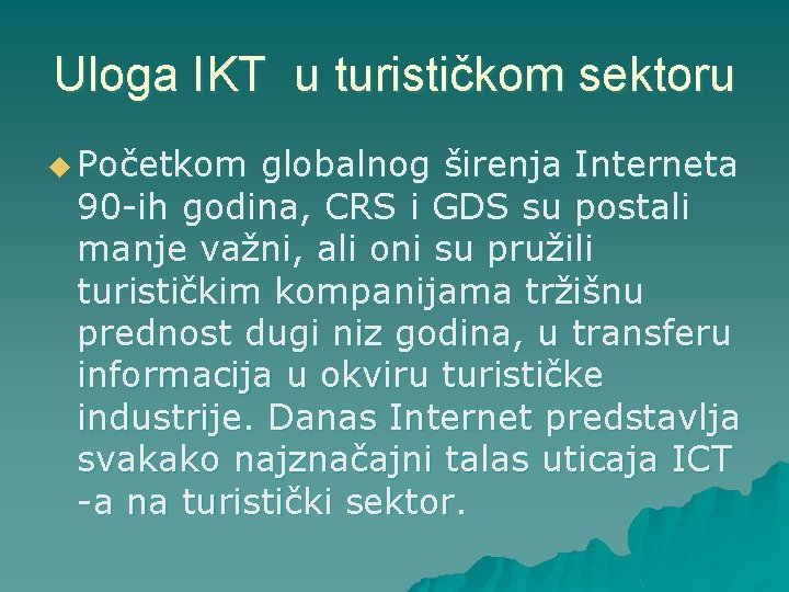 Uloga IKT u turističkom sektoru u Početkom globalnog širenja Interneta 90 -ih godina, CRS