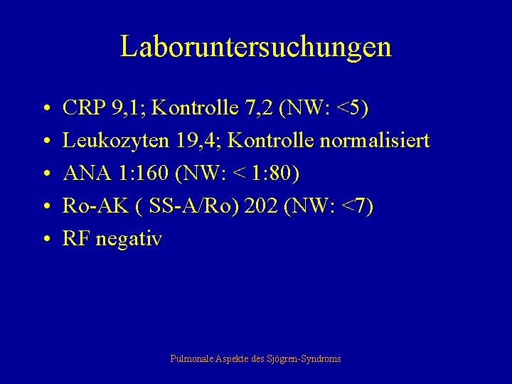 Laboruntersuchungen • • • CRP 9, 1; Kontrolle 7, 2 (NW: <5) Leukozyten 19,