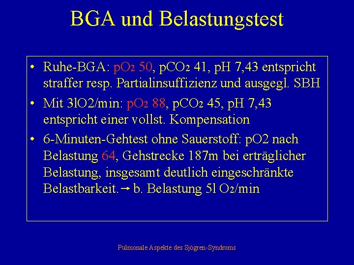 BGA und Belastungstest • Ruhe-BGA: p. O 2 50, p. CO 2 41, p.