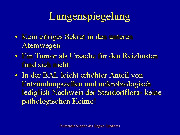 Lungenspiegelung • Kein eitriges Sekret in den unteren Atemwegen • Ein Tumor als Ursache