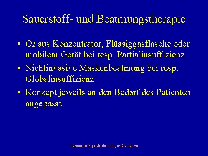 Sauerstoff- und Beatmungstherapie • O 2 aus Konzentrator, Flüssiggasflasche oder mobilem Gerät bei resp.