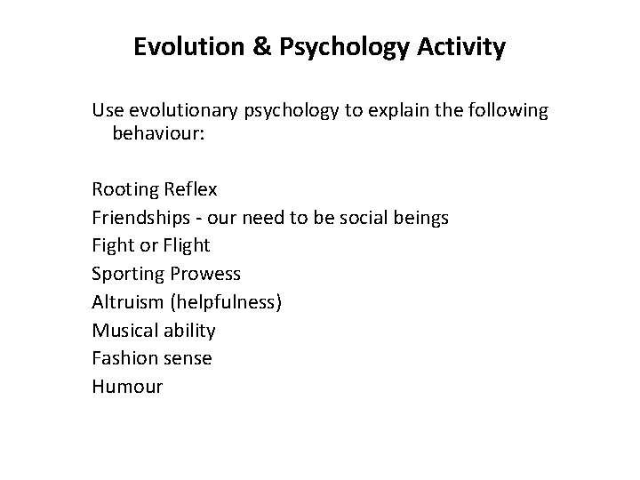 Evolution & Psychology Activity Use evolutionary psychology to explain the following behaviour: Rooting Reflex