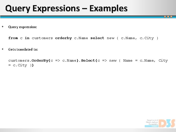 Query Expressions – Examples Query expression: from c in customers orderby c. Name select Query Expressions – Examples Query expression: from c in customers orderby c. Name select