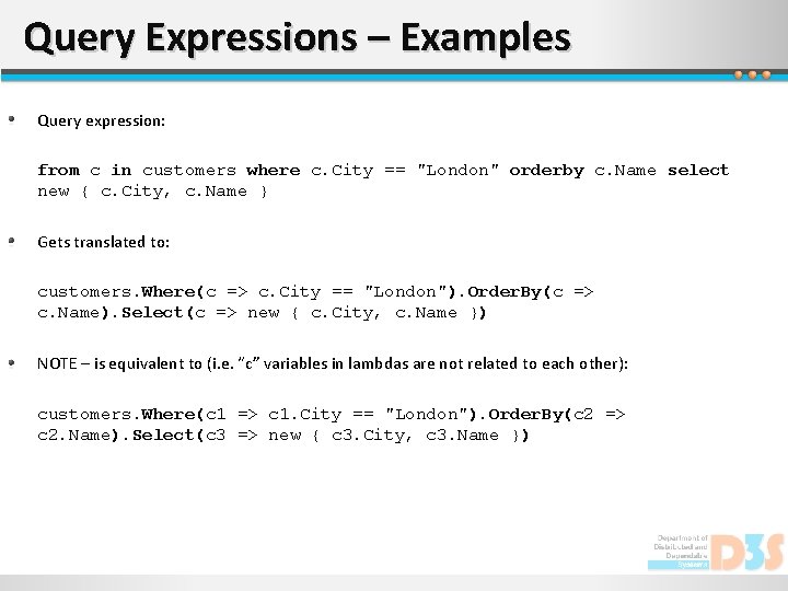 Query Expressions – Examples Query expression: from c in customers where c. City ==