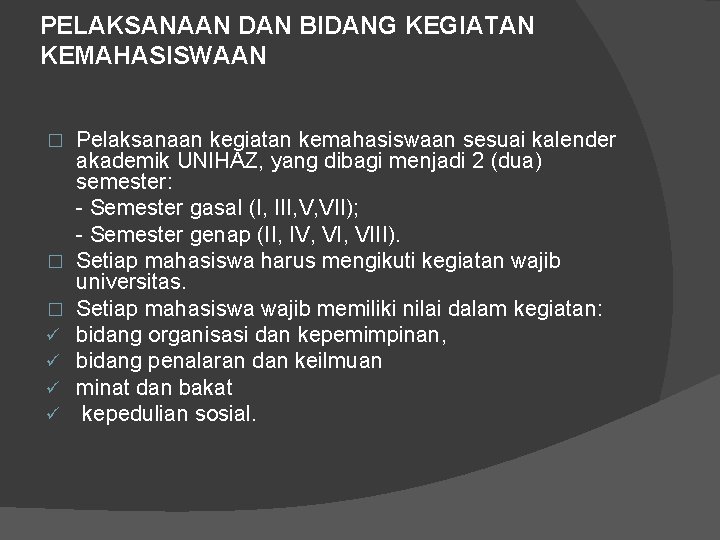 PELAKSANAAN DAN BIDANG KEGIATAN KEMAHASISWAAN � � � ü ü Pelaksanaan kegiatan kemahasiswaan sesuai