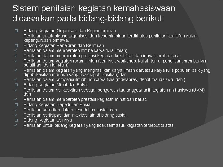 Sistem penilaian kegiatan kemahasiswaan didasarkan pada bidang-bidang berikut: � � ü ü ü �