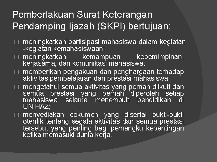 Pemberlakuan Surat Keterangan Pendamping Ijazah (SKPI) bertujuan: � � � meningkatkan partisipasi mahasiswa dalam