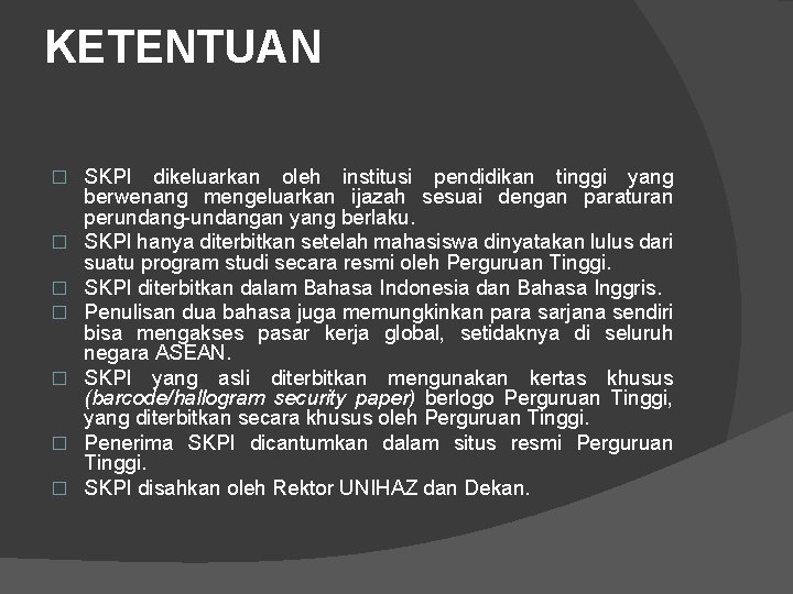 KETENTUAN � � � � SKPI dikeluarkan oleh institusi pendidikan tinggi yang berwenang mengeluarkan