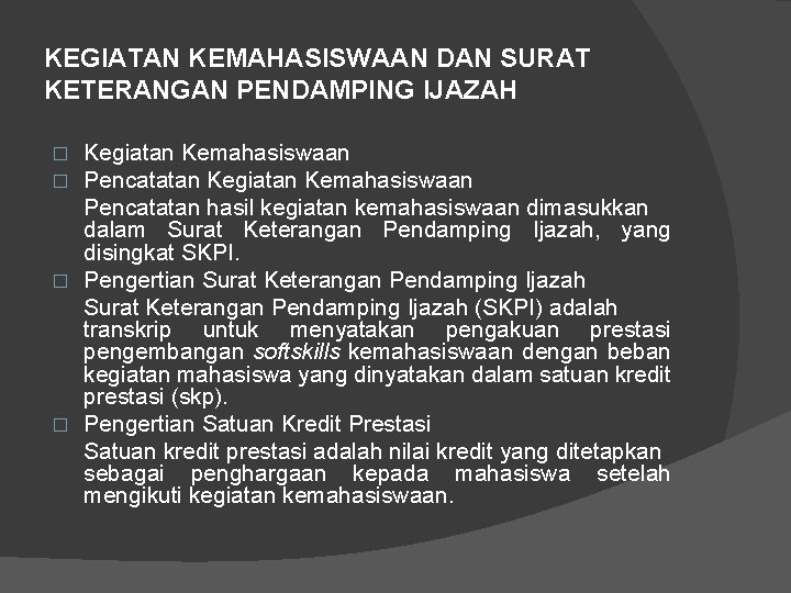 KEGIATAN KEMAHASISWAAN DAN SURAT KETERANGAN PENDAMPING IJAZAH Kegiatan Kemahasiswaan Pencatatan hasil kegiatan kemahasiswaan dimasukkan