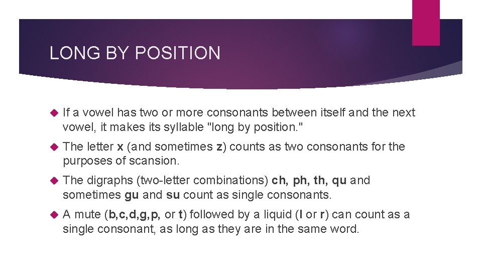 LONG BY POSITION If a vowel has two or more consonants between itself and