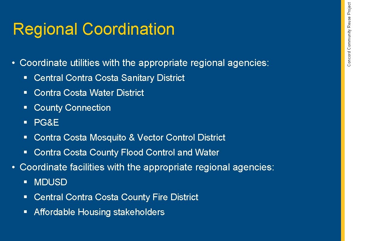  • Coordinate utilities with the appropriate regional agencies: § Central Contra Costa Sanitary