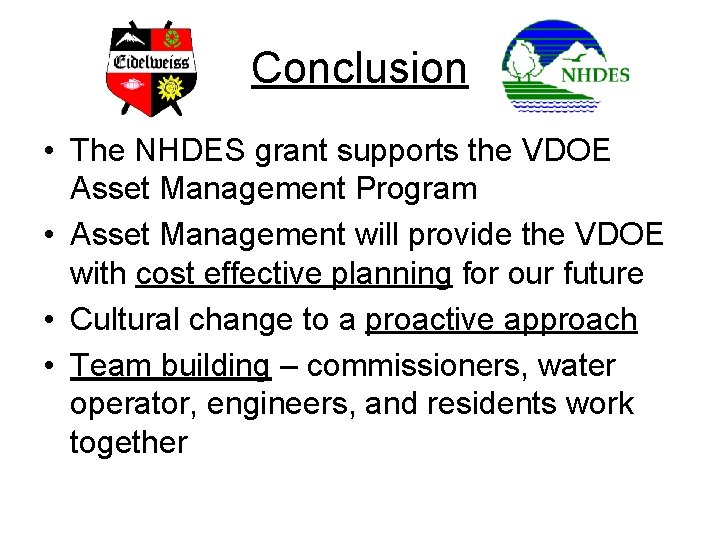 Conclusion • The NHDES grant supports the VDOE Asset Management Program • Asset Management