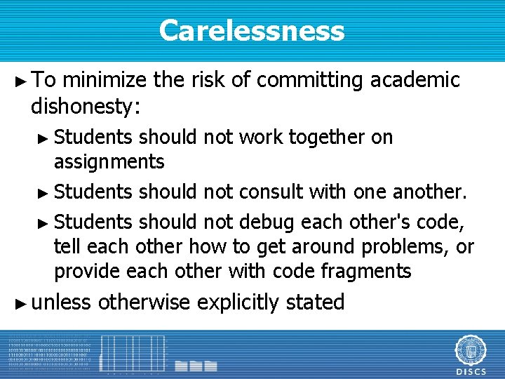 Carelessness ► To minimize the risk of committing academic dishonesty: ► Students should not