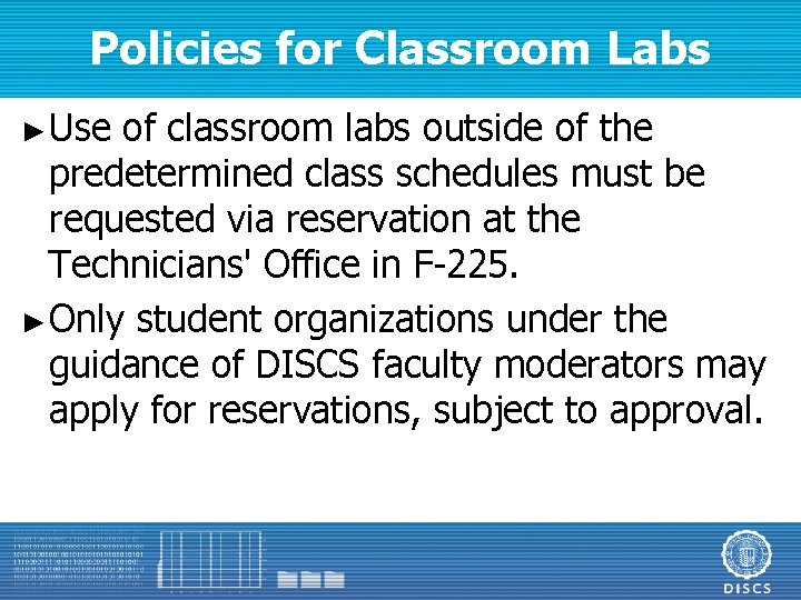 Policies for Classroom Labs ► Use of classroom labs outside of the predetermined class