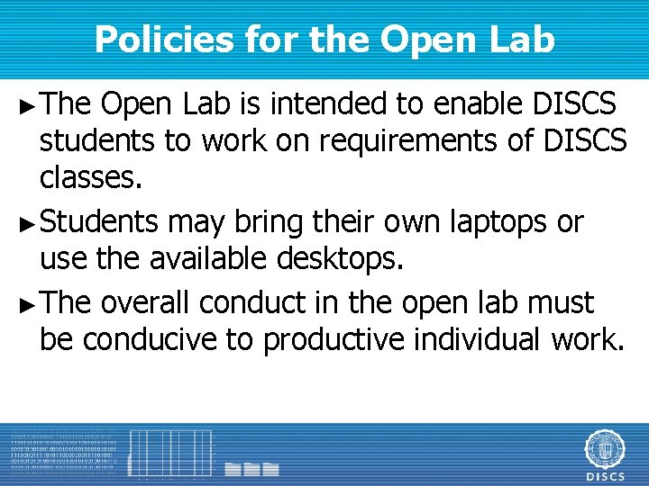 Policies for the Open Lab ► The Open Lab is intended to enable DISCS