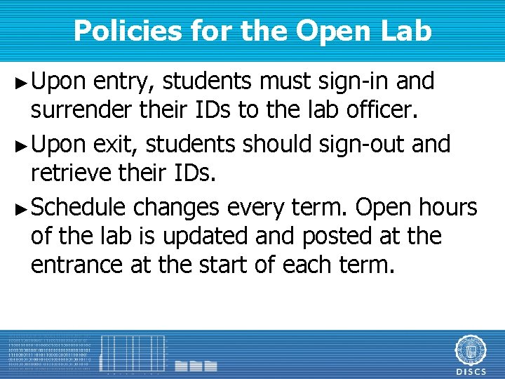 Policies for the Open Lab ► Upon entry, students must sign-in and surrender their