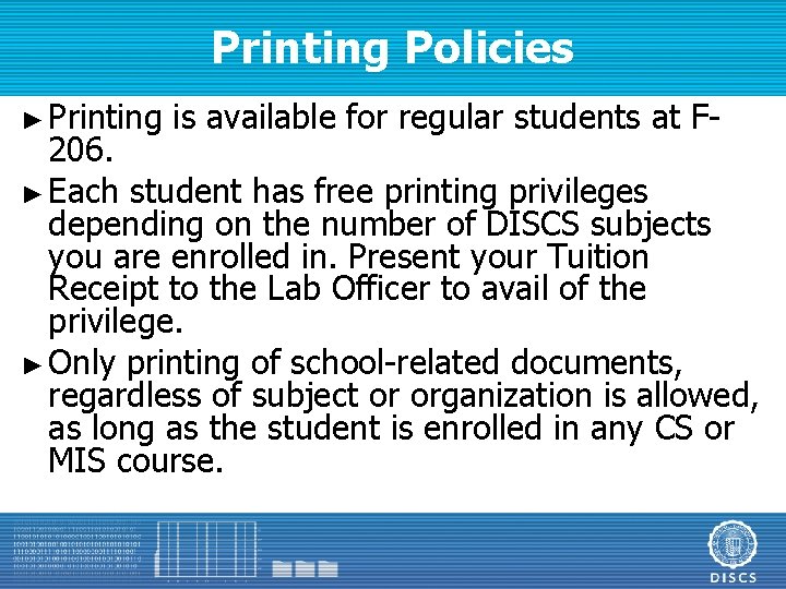 Printing Policies ► Printing is available for regular students at F- 206. ► Each