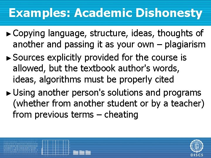 Examples: Academic Dishonesty ► Copying language, structure, ideas, thoughts of another and passing it