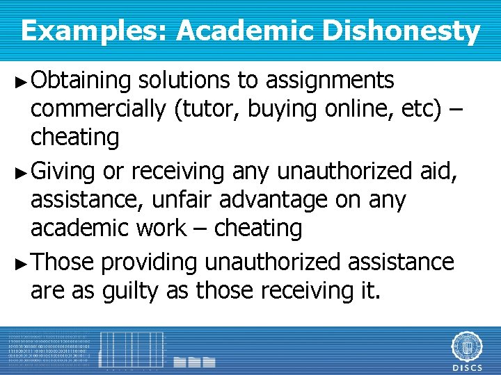 Examples: Academic Dishonesty ► Obtaining solutions to assignments commercially (tutor, buying online, etc) –