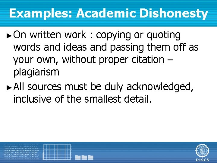 Examples: Academic Dishonesty ► On written work : copying or quoting words and ideas