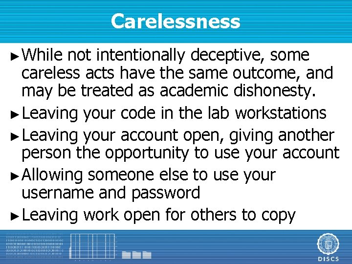 Carelessness ► While not intentionally deceptive, some careless acts have the same outcome, and