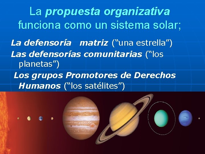 La propuesta organizativa funciona como un sistema solar; La defensoría matriz (“una estrella”) Las