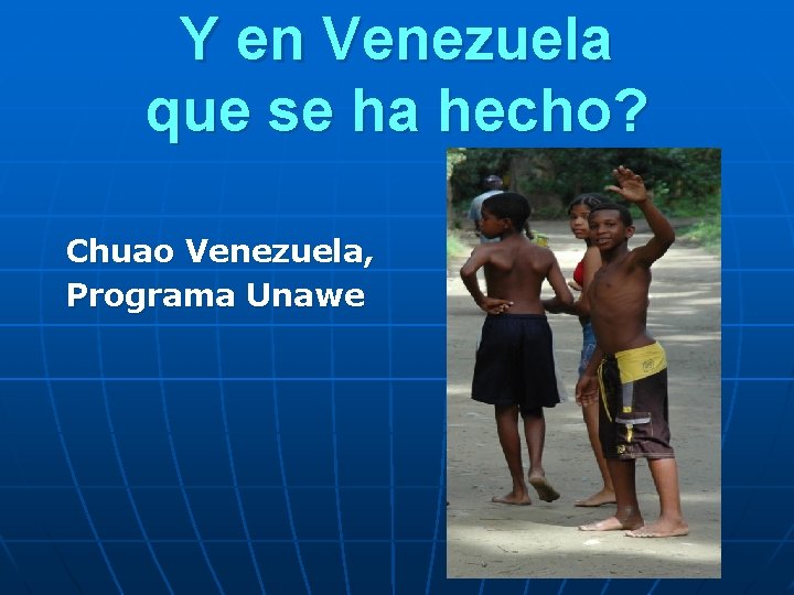 Y en Venezuela que se ha hecho? Chuao Venezuela, Programa Unawe 