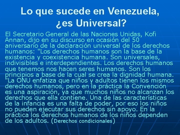 Lo que sucede en Venezuela, ¿es Universal? El Secretario General de las Naciones Unidas,