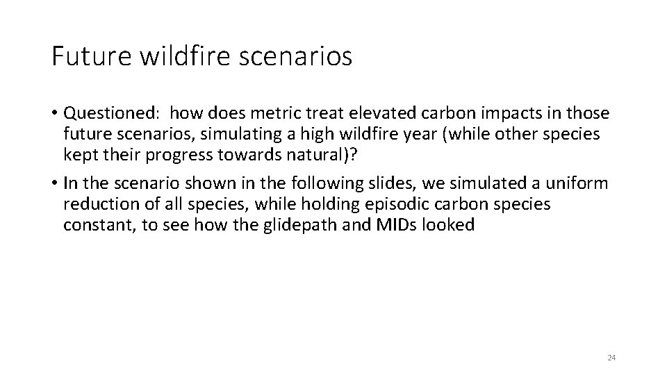 Future wildfire scenarios • Questioned: how does metric treat elevated carbon impacts in those