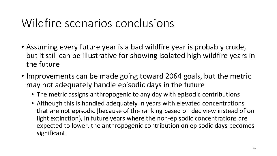 Wildfire scenarios conclusions • Assuming every future year is a bad wildfire year is