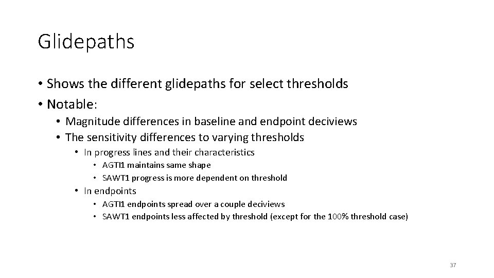 Glidepaths • Shows the different glidepaths for select thresholds • Notable: • Magnitude differences