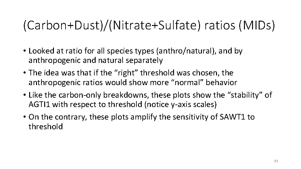 (Carbon+Dust)/(Nitrate+Sulfate) ratios (MIDs) • Looked at ratio for all species types (anthro/natural), and by
