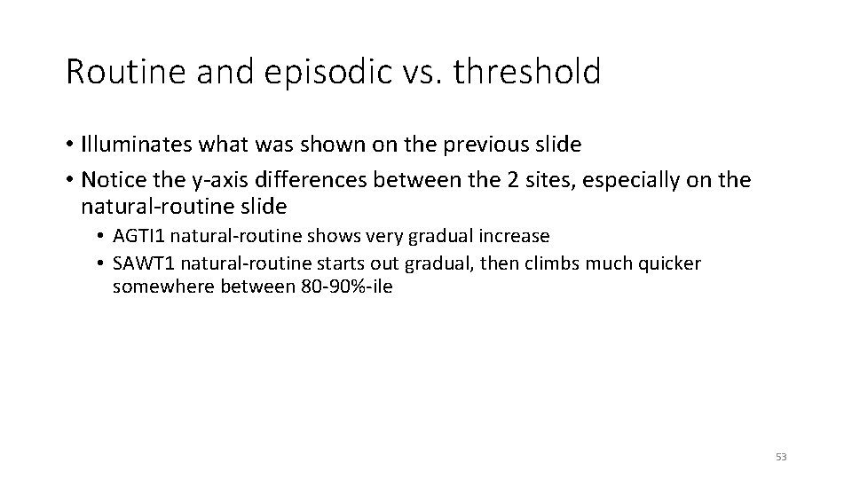 Routine and episodic vs. threshold • Illuminates what was shown on the previous slide