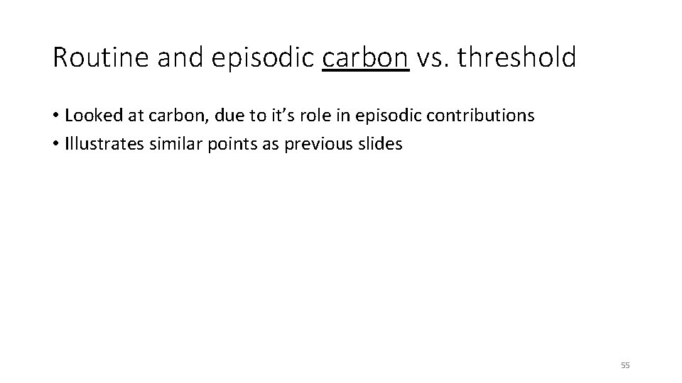 Routine and episodic carbon vs. threshold • Looked at carbon, due to it’s role