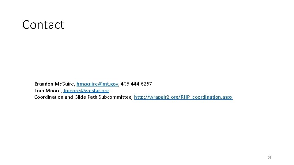 Contact Brandon Mc. Guire, bmcguire@mt. gov, 406 -444 -6257 Tom Moore, tmoore@westar. org Coordination