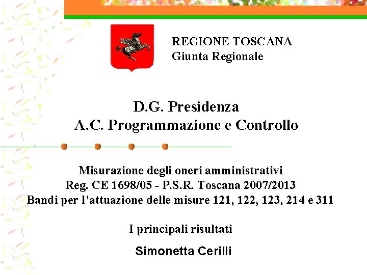 REGIONE TOSCANA Giunta Regionale D. G. Presidenza A. C. Programmazione e Controllo Misurazione degli